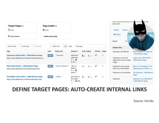 DEFINE TARGET PAGES: AUTO-CREATE INTERNAL LINKS
Source: InLinks
 