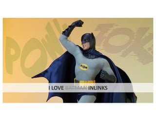 I LOVE BATMAN INLINKS
 