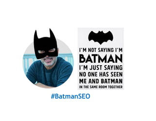 #BatmanSEO
 