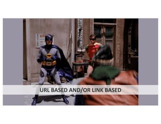URL BASED AND/OR LINK BASED
 