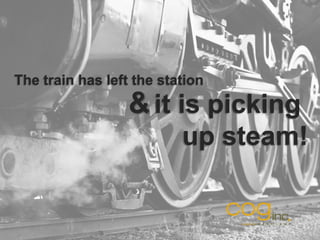 The train has left the station
                  & it is picking
                          up steam!
 