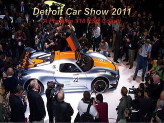 Detroit Car Show 2011A Porsche 918 RSR Coupe 
