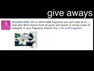 give aways
 