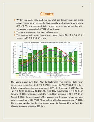 4
Climate
Winters are cold, with moderate snowfall and temperatures not rising
above freezing on an average 44 days annually, while dropping to or below
0 °F (−18 °C) on an average 4.4 days a year; summers are warm to hot with
temperatures exceeding 90 °F (32 °C) on 12 days.
The warm season runs from May to September.
The monthly daily mean temperature ranges from 25.6 °F (−3.6 °C) in
January to 73.6 °F (23.1 °C) in July.
The warm season runs from May to September. The monthly daily mean
temperature ranges from 25.6 °F (−3.6 °C) in January to 73.6 °F (23.1 °C) in July.
Official temperature extremes range from 105 °F (41 °C) on July 24, 1934 down to
−21 °F (−29 °C) on January 21, 1984; the record low maximum is −4 °F (−20 °C) on
January 19, 1994, while, conversely the record high minimum is 80 °F (27 °C) on
August 1, 2006, the most recent of five occurrences. A decade or two may pass
between readings of 100 °F (38 °C) or higher, which last occurred July 17, 2012.
The average window for freezing temperatures is October 20 thru April 22,
allowing a growing season of 180 days.
 