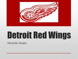 Detroit Red Wings
Michelle Studer
 