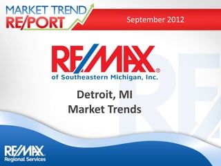September 2012




 Detroit, MI
Market Trends
 