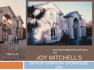 JOY MITCHELL’S  DETROIT SYMPHONY SHOWHOUSE 1993  www.DaytonaBeachHomeFinders.com        Mike & Joy 
