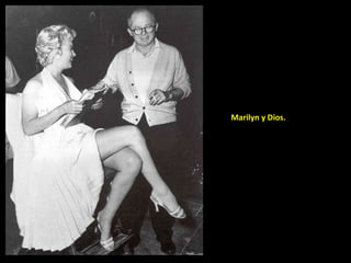 Marilyn y Dios. 