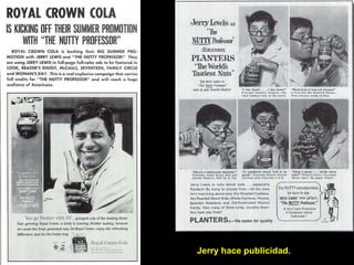 Jerry hace publicidad. 