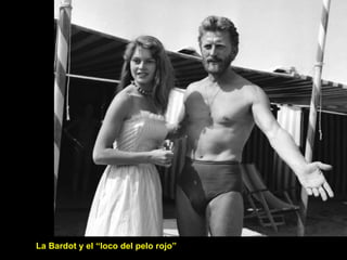 La Bardot y el “loco del pelo rojo” 