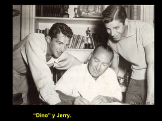 “ Dino” y Jerry. 
