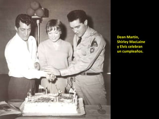 Dean Martin, Shirley MacLaine y Elvis celebran un cumpleaños. 