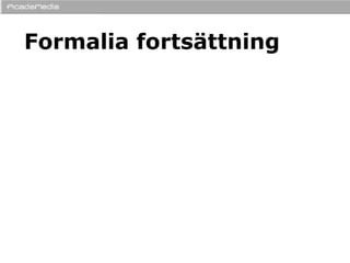 Formalia fortsättning 