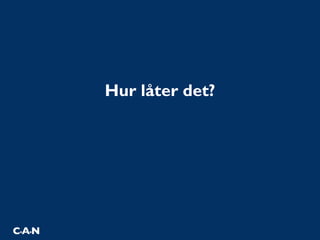 Hur låter det?
 