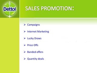  Campaigns
 Internet Marketing
 Lucky Draws
 Price Offs
 Banded offers
 Quantity deals
 