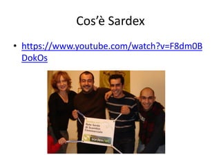 Cos’è Sardex
• https://www.youtube.com/watch?v=F8dm0B
DokOs
 
