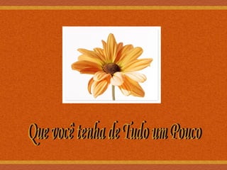 Que você tenha de Tudo um Pouco 