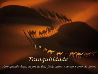 Para quando chegar ao fim do dia,Para quando chegar ao fim do dia,   poder deitar e dormir o sono dos anjos.poder deitar e dormir o sono dos anjos.
 