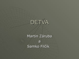 DETVA Martin Záruba a Samko Filčík  