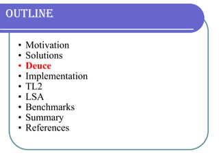Outline Motivation Solutions Deuce Implementation TL2 LSA Benchmarks Summary References 