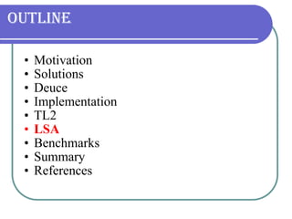 Outline Motivation Solutions Deuce Implementation TL2 LSA Benchmarks Summary References 