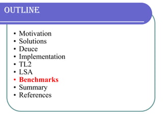 Outline Motivation Solutions Deuce Implementation TL2 LSA Benchmarks Summary References 