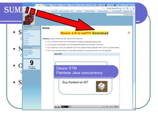 Summary Simple API @Atomic No changes to Java No reserved words OpenSource On Google code Shows nice scalabilty Field based 