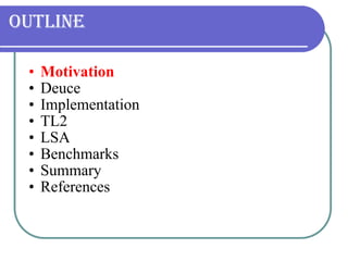 Outline <ul><ul><li>Motivation </li></ul></ul><ul><ul><li>Deuce </li></ul></ul><ul><ul><li>Implementation </li></ul></ul><...
