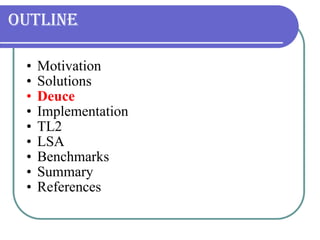Outline <ul><ul><li>Motivation </li></ul></ul><ul><ul><li>Solutions </li></ul></ul><ul><ul><li>Deuce </li></ul></ul><ul><u...