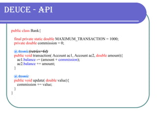 Deuce - API public class  Bank{ final private static   double  MAXIMUM_TRANSACTION = 1000; private   double  commission = ...