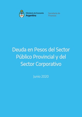 Deuda en Pesos del Sector
Público Provincial y del
Sector Corporativo
Junio 2020
 