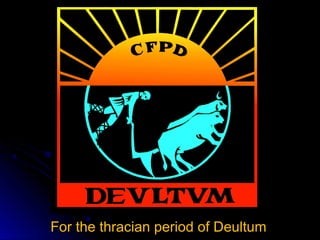 For the thracian period of DeultumFor the thracian period of Deultum
 