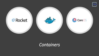 Containers
 