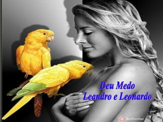 Deu Medo Leandro e Leonardo 
