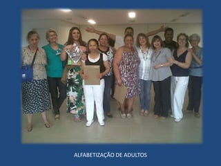 ALFABETIZAÇÃO DE ADULTOS
 