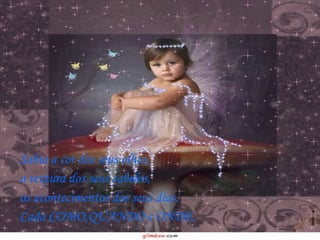 Sabia a cor dos seus olhos, a textura dos seus cabelos, os acontecimentos dos seus dias. Cada COMO,QUANDO e ONDE.  