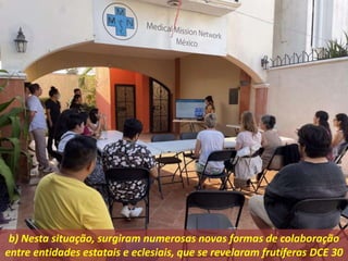 b) Nesta situação, surgiram numerosas novas formas de colaboração
entre entidades estatais e eclesiais, que se revelaram frutíferas DCE 30
 