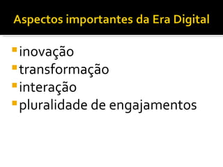 inovação transformação interação pluralidade de engajamentos 