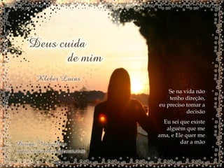 Se na vida não tenho direção, eu preciso tomar a decisão Eu sei que existe alguém que me ama, e Ele quer me dar a mão 