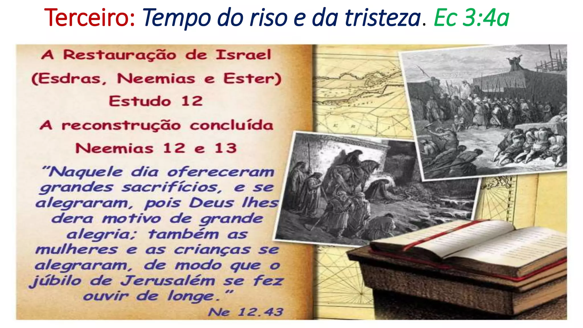 Terceiro: Tempo do riso e da tristeza. Ec 3:4a