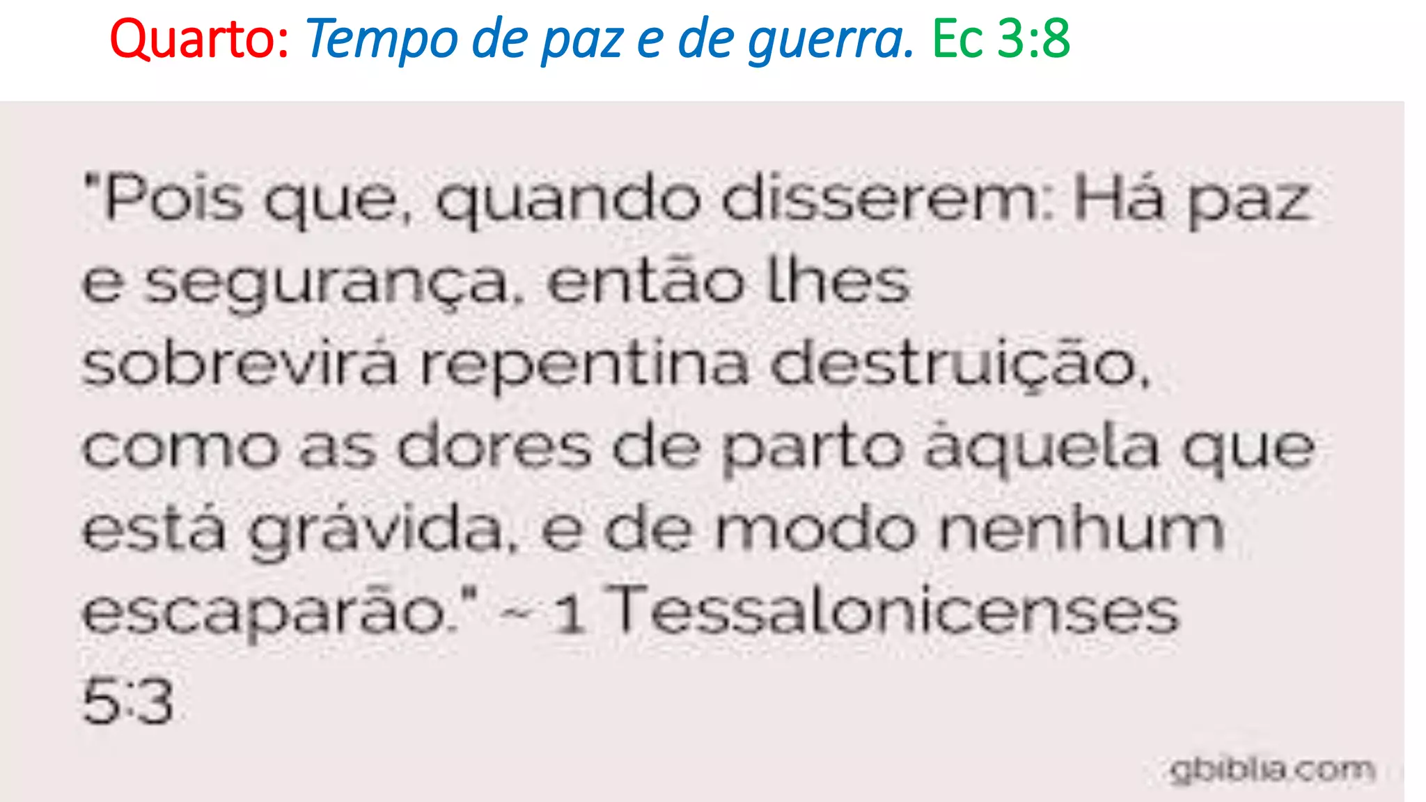 Quarto: Tempo de paz e de guerra. Ec 3:8