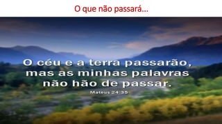 O que não passará...
 