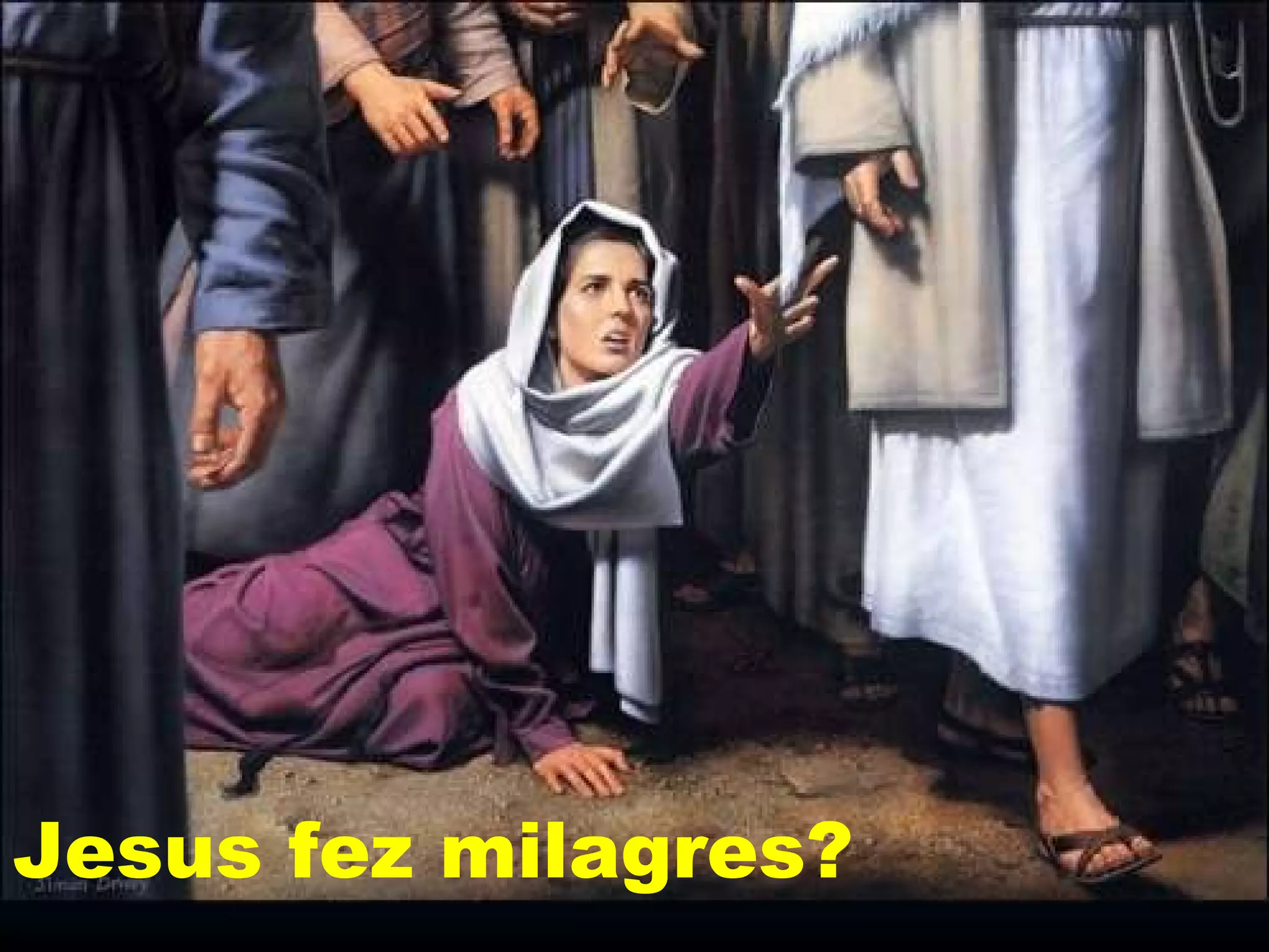 Jesus fez milagres?   