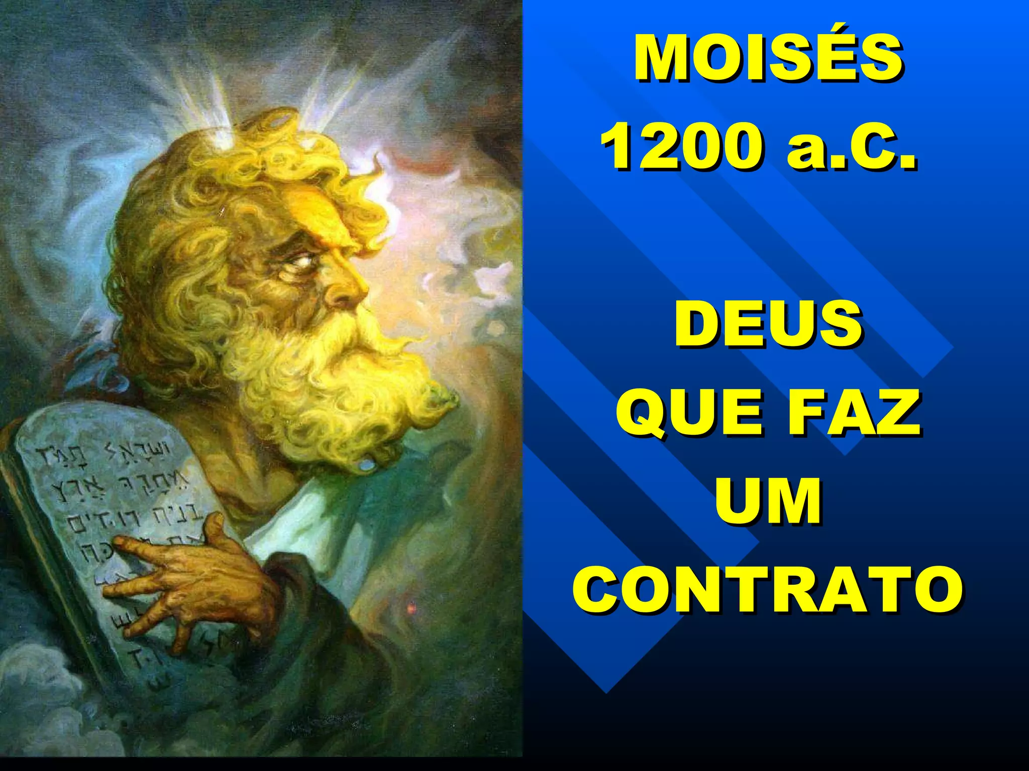 MOISÉS 1200 a.C.   DEUS  QUE FAZ UM CONTRATO 