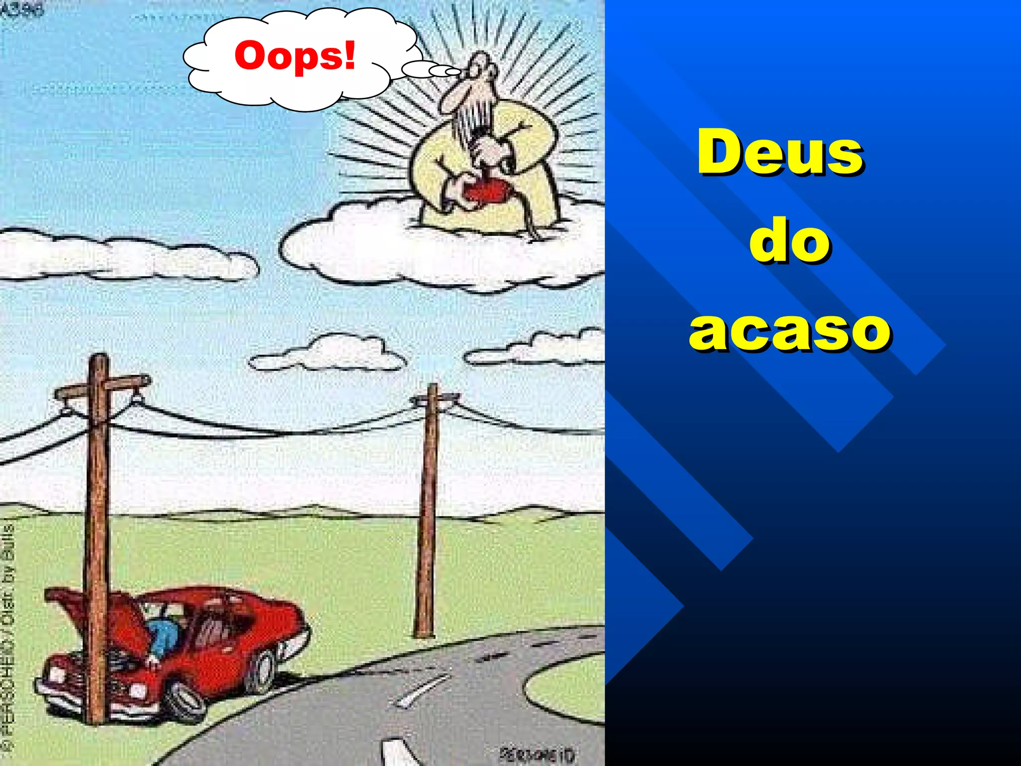 Deus  do acaso Oops! 