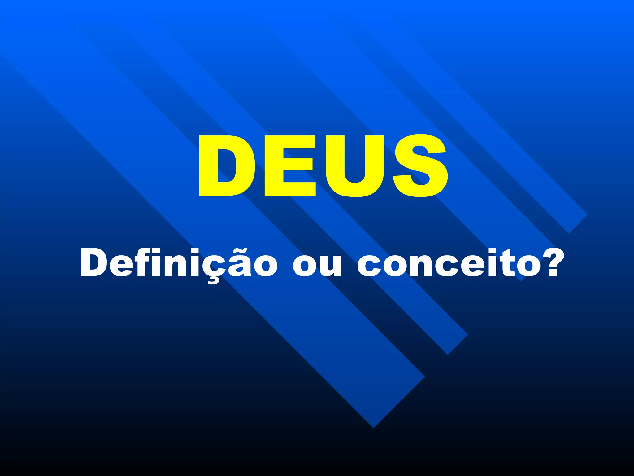 DEUS Definição ou conceito? 