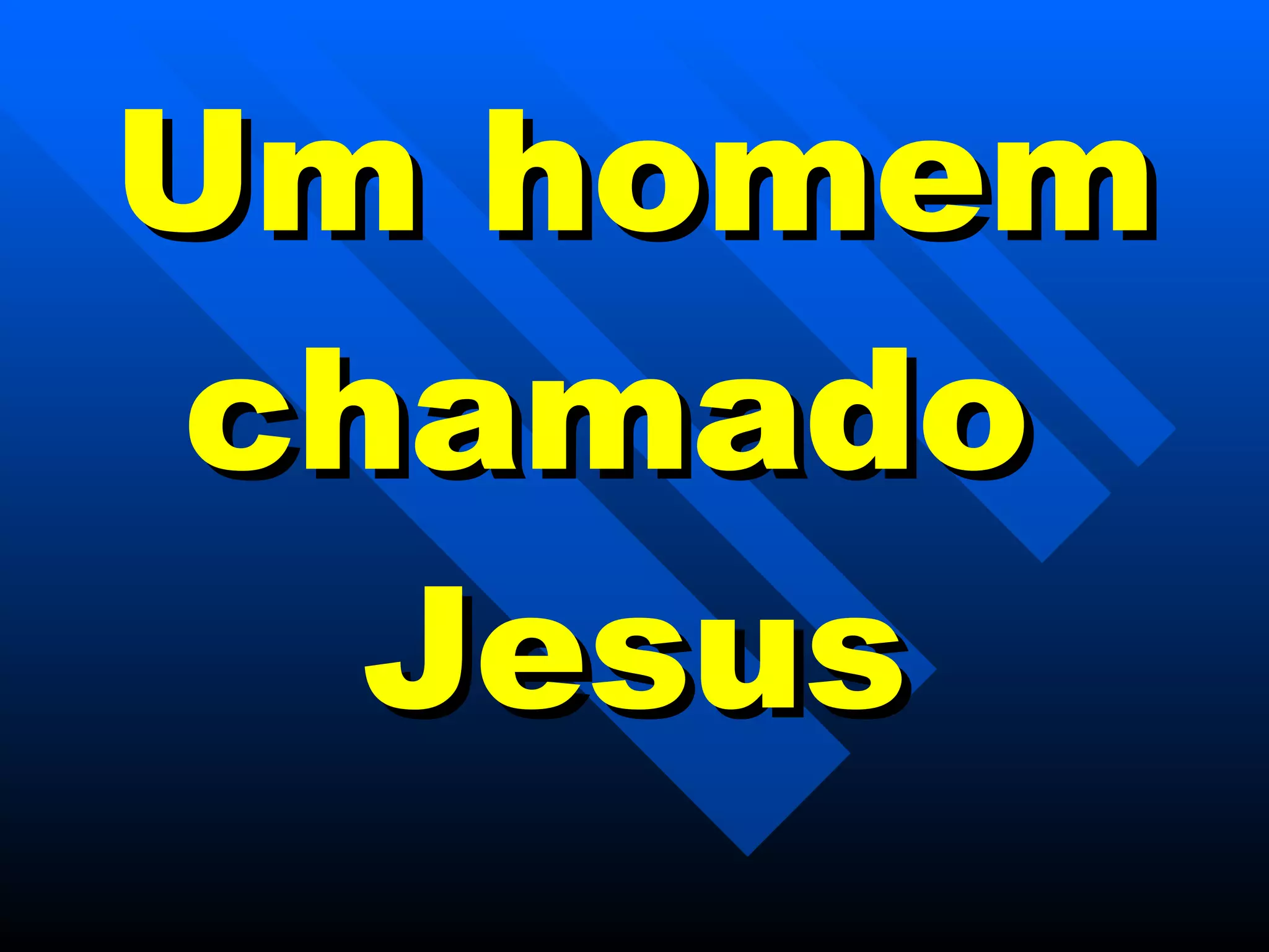 Um homem chamado  Jesus 