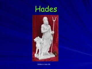Hades Hades e o seu cão 