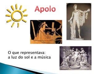 ApoloO que representava: a luz do sol e a música
