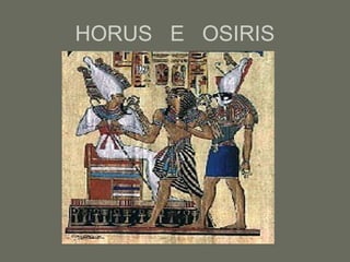 HORUS E OSIRIS
 